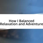 How I Balanced Relaxation and Adventure