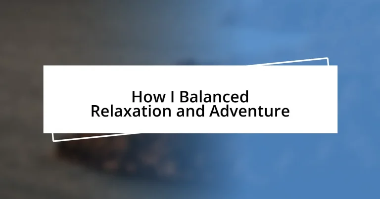 How I Balanced Relaxation and Adventure