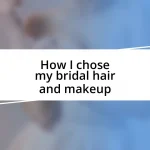 How I chose my bridal hair and makeup