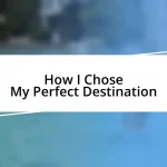 How I Chose My Perfect Destination