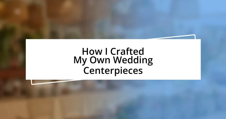 How I Crafted My Own Wedding Centerpieces