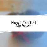 How I Crafted My Vows