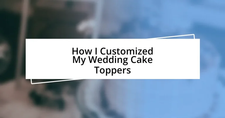 How I Customized My Wedding Cake Toppers