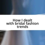 How I dealt with bridal fashion trends