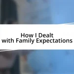 How I Dealt with Family Expectations