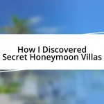 How I Discovered Secret Honeymoon Villas