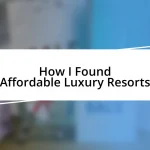 How I Found Affordable Luxury Resorts