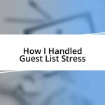 How I Handled Guest List Stress