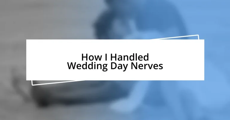 How I Handled Wedding Day Nerves