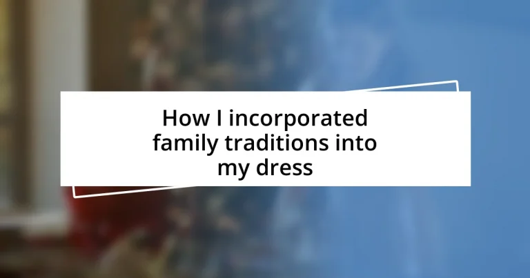 How I incorporated family traditions into my dress