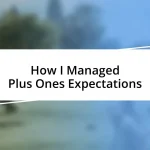 How I Managed Plus Ones Expectations