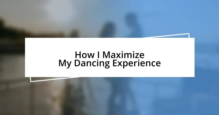 How I Maximize My Dancing Experience