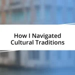 How I Navigated Cultural Traditions