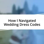 How I Navigated Wedding Dress Codes