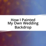 How I Painted My Own Wedding Backdrop