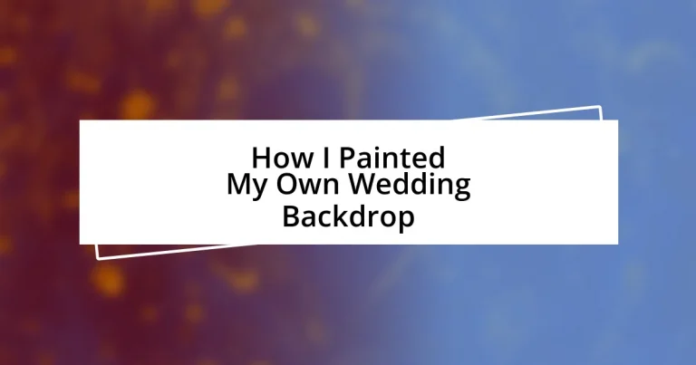 How I Painted My Own Wedding Backdrop