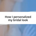 How I personalized my bridal look