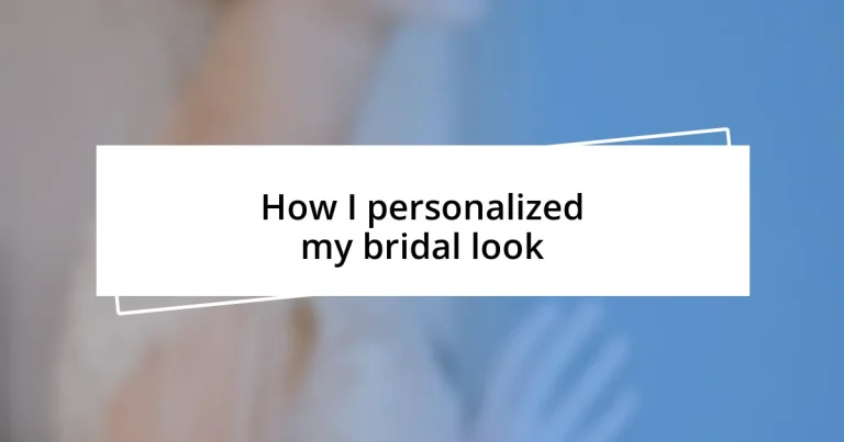 How I personalized my bridal look