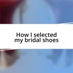 How I selected my bridal shoes