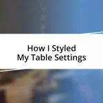 How I Styled My Table Settings