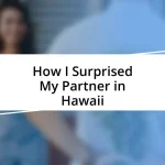 How I Surprised My Partner in Hawaii