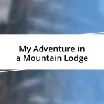 My Adventure in a Mountain Lodge