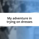 My adventure in trying on dresses