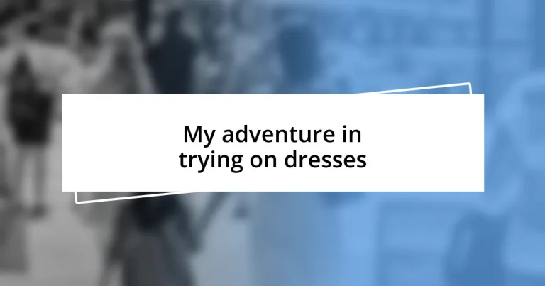 My adventure in trying on dresses