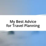 My Best Advice for Travel Planning