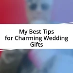 My Best Tips for Charming Wedding Gifts