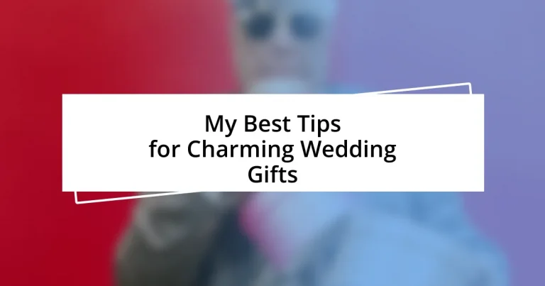 My Best Tips for Charming Wedding Gifts