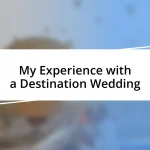 My Experience with a Destination Wedding