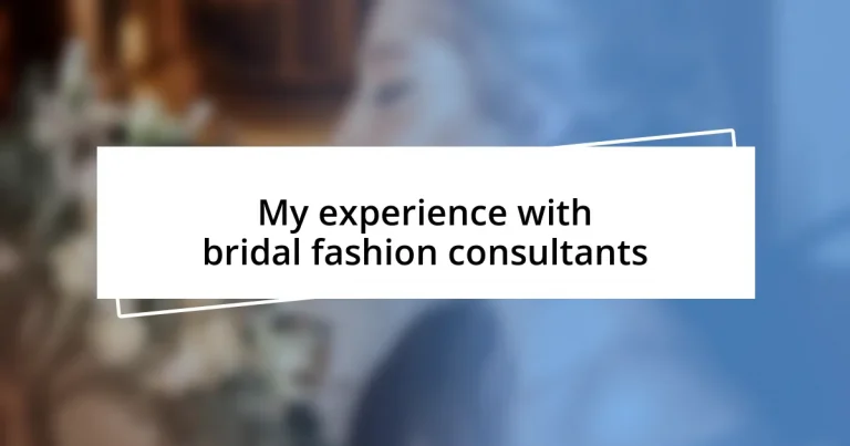 My experience with bridal fashion consultants