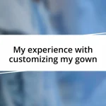 My experience with customizing my gown