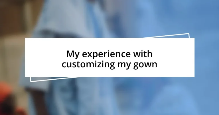 My experience with customizing my gown