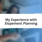 My Experience with Elopement Planning