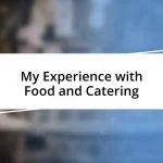 My Experience with Food and Catering