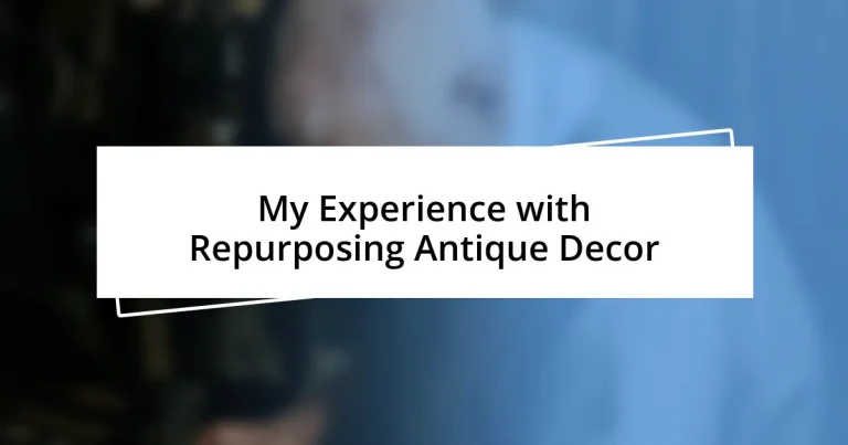 My Experience with Repurposing Antique Decor