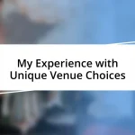 My Experience with Unique Venue Choices