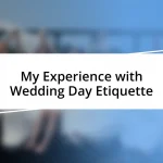 My Experience with Wedding Day Etiquette