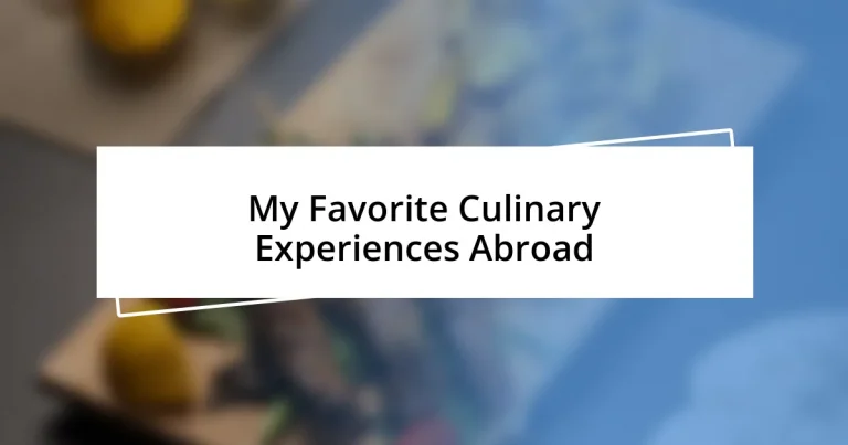 My Favorite Culinary Experiences Abroad