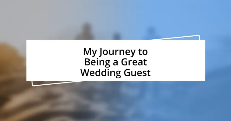 My Journey to Being a Great Wedding Guest