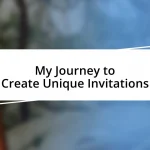 My Journey to Create Unique Invitations