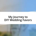 My Journey to DIY Wedding Favors