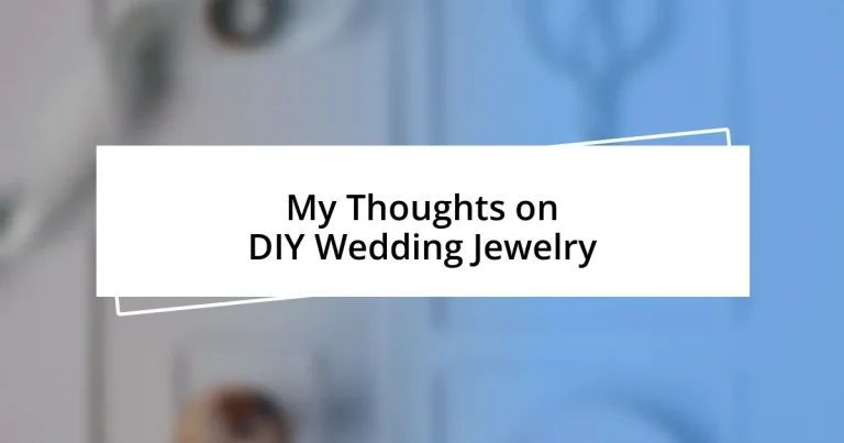 My Thoughts on DIY Wedding Jewelry