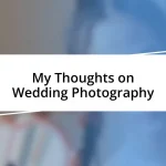 My Thoughts on Wedding Photography