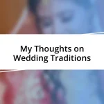 My Thoughts on Wedding Traditions