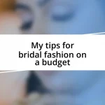 My tips for bridal fashion on a budget