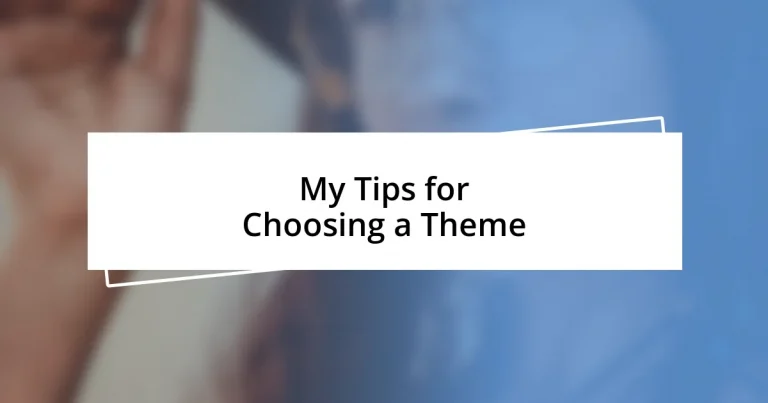 My Tips for Choosing a Theme