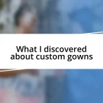 What I discovered about custom gowns